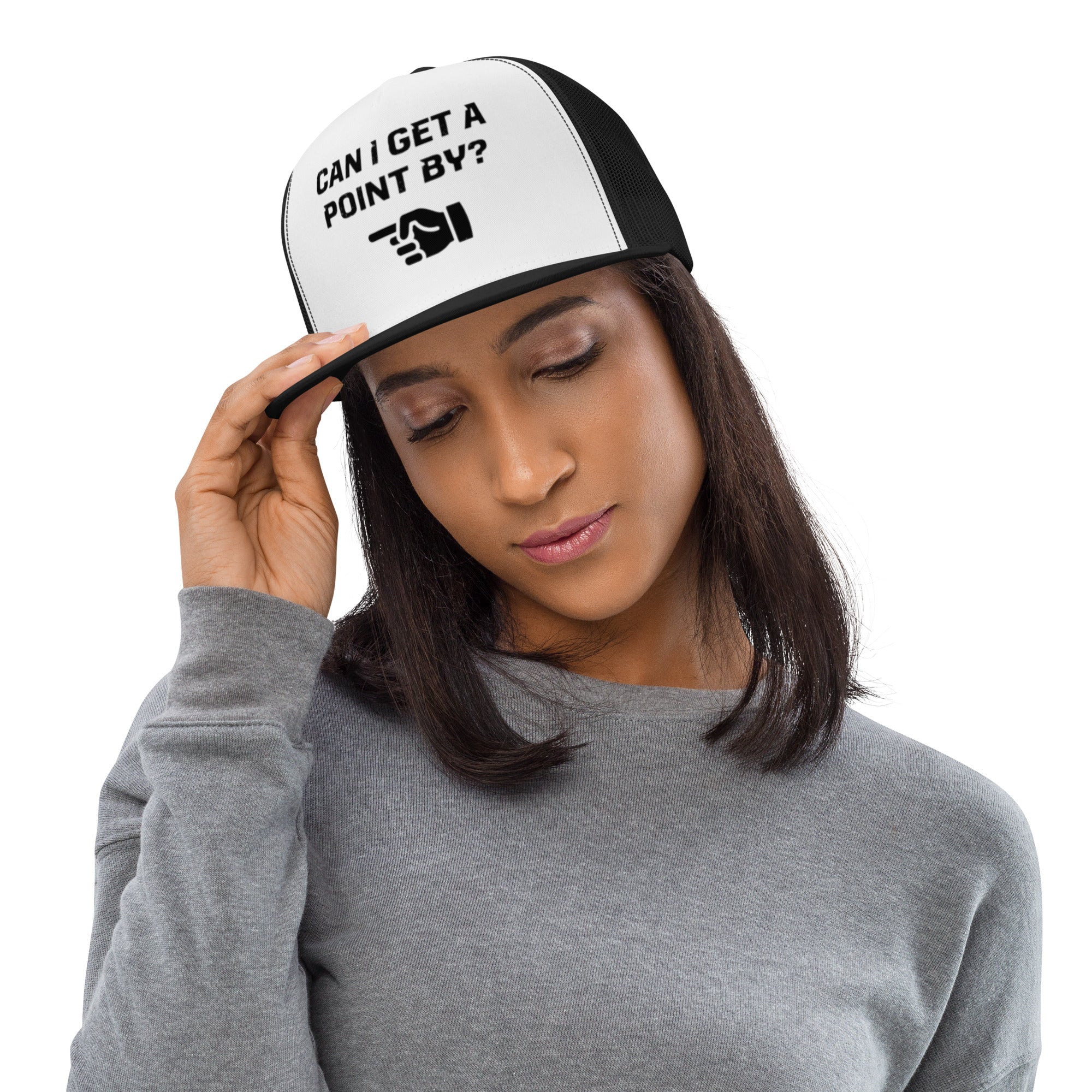 Foam trucker hat with mesh back with the text "Can I get a point by?" with a hand pointing to the left printed on int.