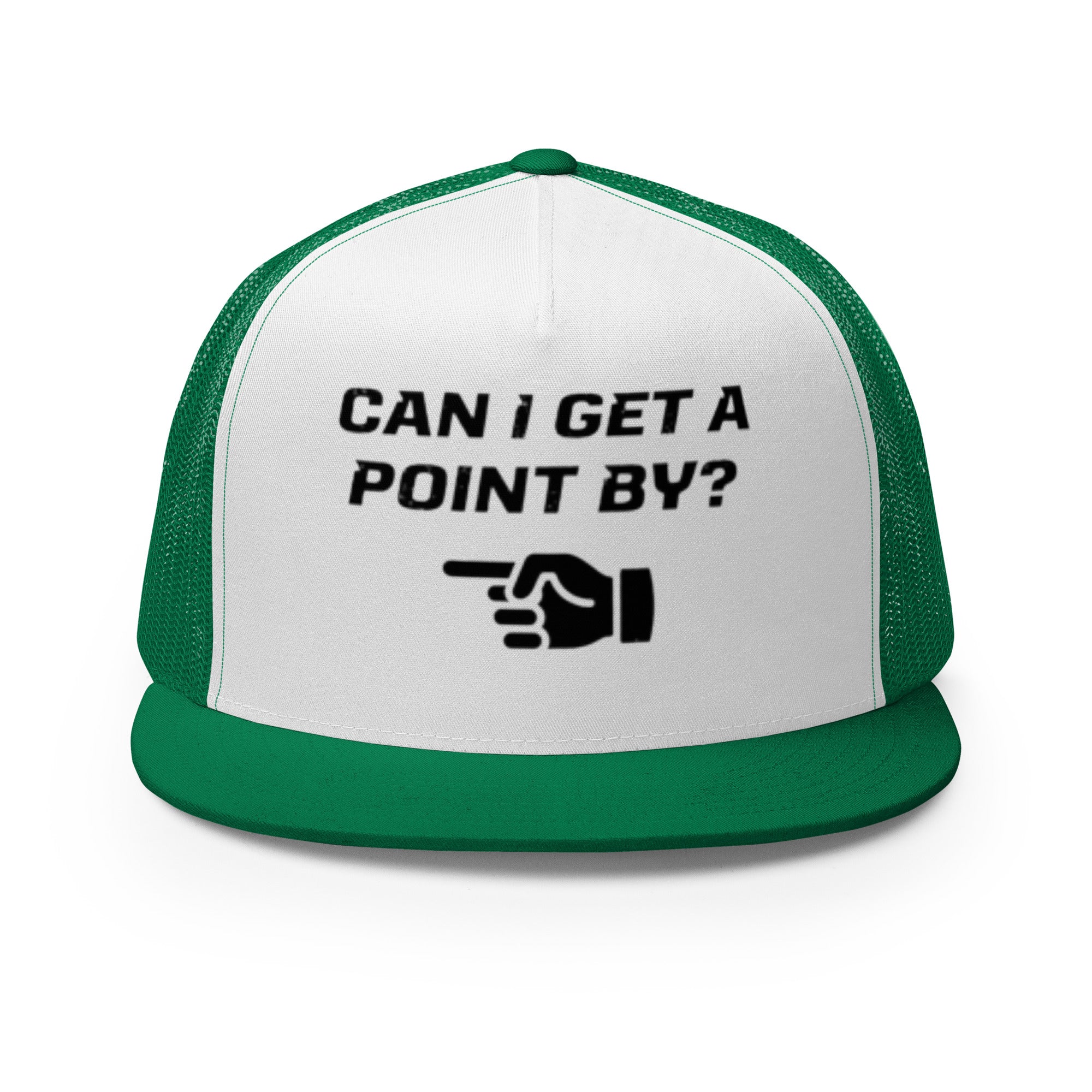 Foam trucker hat with mesh back with the text "Can I get a point by?" with a hand pointing to the left printed on int.