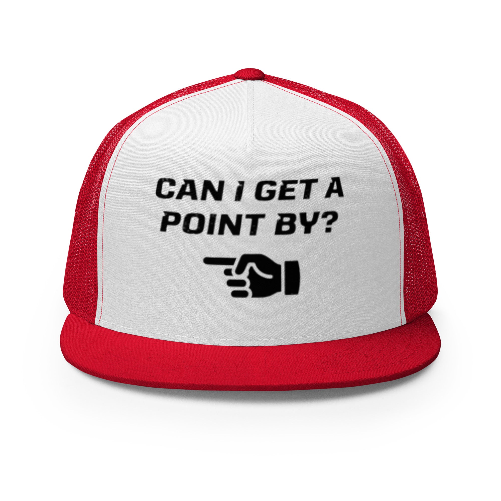 Foam trucker hat with mesh back with the text "Can I get a point by?" with a hand pointing to the left printed on int.