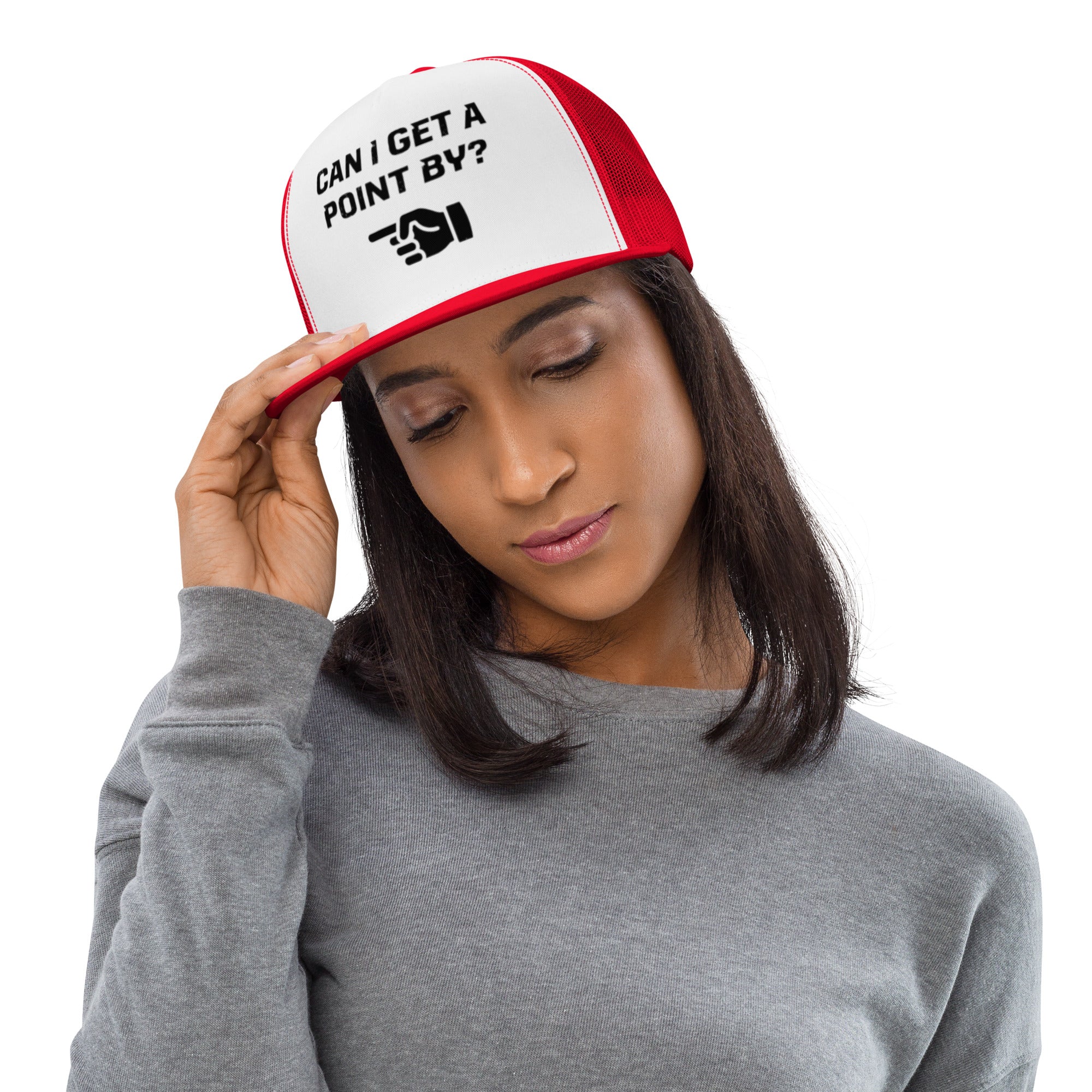 Foam trucker hat with mesh back with the text "Can I get a point by?" with a hand pointing to the left printed on int.