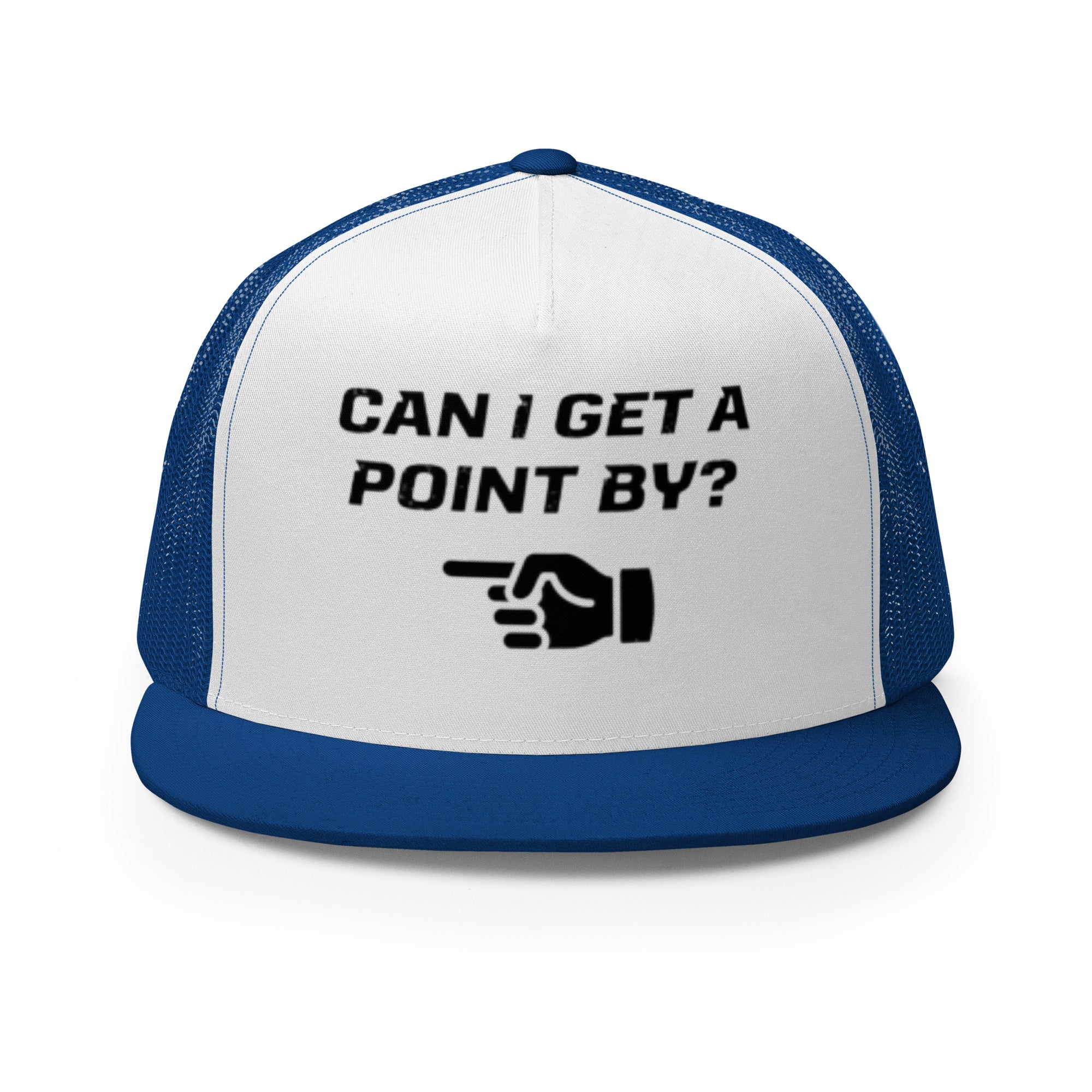 Foam trucker hat with mesh back with the text "Can I get a point by?" with a hand pointing to the left printed on int.